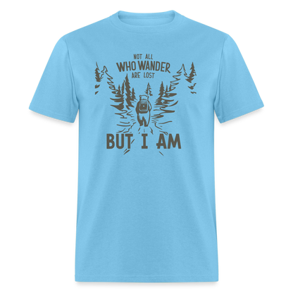 Not All Who Wonder Are Lost, But I Am (Camping Humor) T-Shirt - aquatic blue