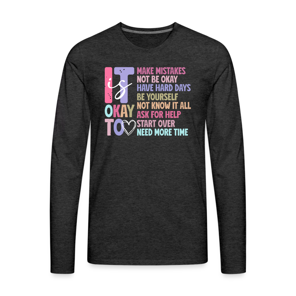 It Is Ok (Motivation Support) Men's Premium Long Sleeve T-Shirt - charcoal grey