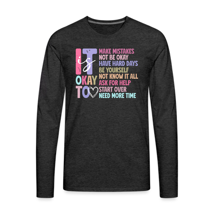 It Is Ok (Motivation Support) Men's Premium Long Sleeve T-Shirt - charcoal grey