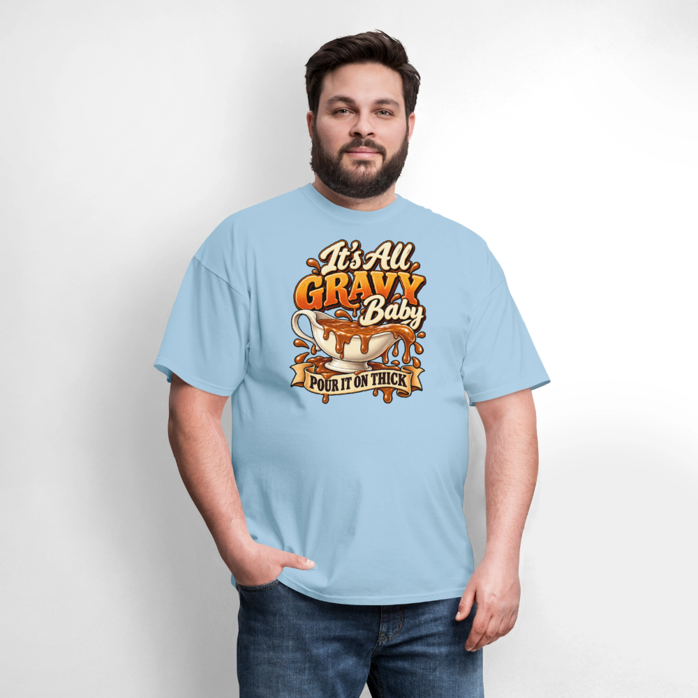 It’s All Gravy Baby – Pour It On Thick T-Shirt - powder blue