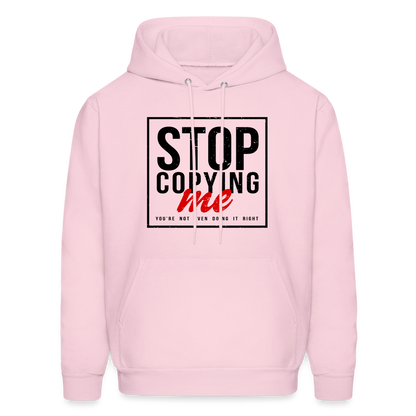 Stop Copying Me You're Not Even Doing It Right Hoodie - pale pink