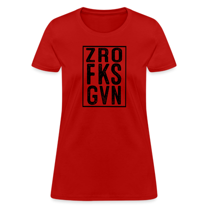 Zero Fucks Given (ZRO FKS GVN) Women's Contoured T-Shirt - red