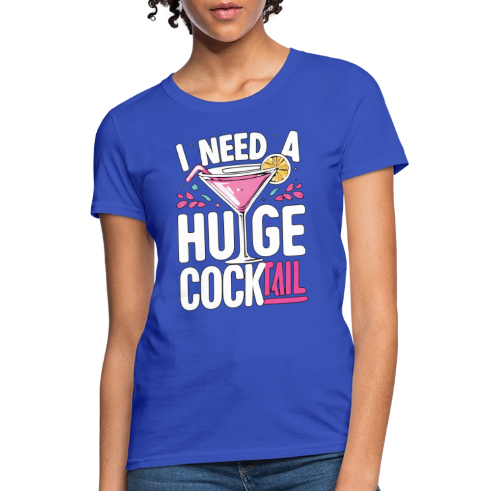 I Need A Huge Cocktail Women’s Funny T-Shirt - royal blue