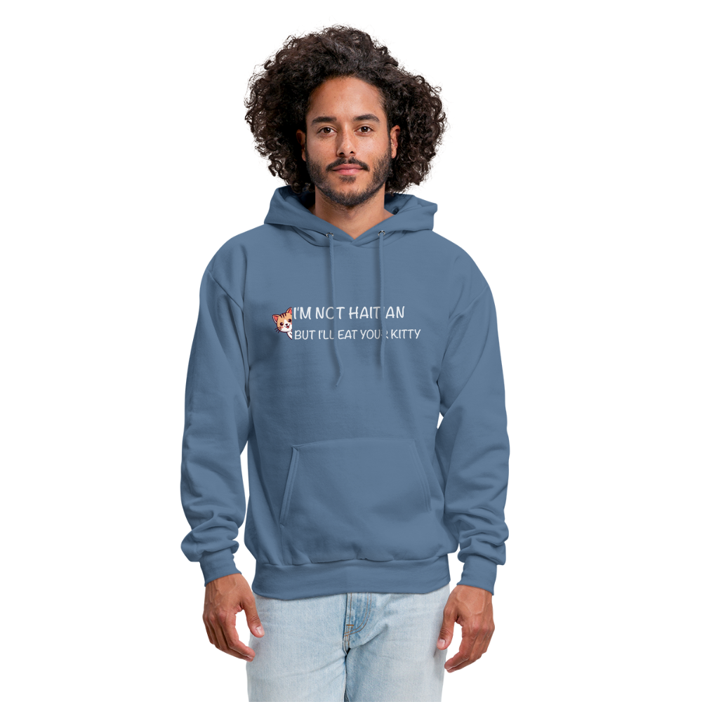 I'm Not Haitian But I'll Eat Your Kitty Hoodie - denim blue