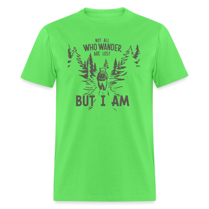 Not All Who Wonder Are Lost, But I Am (Camping Humor) T-Shirt - kiwi