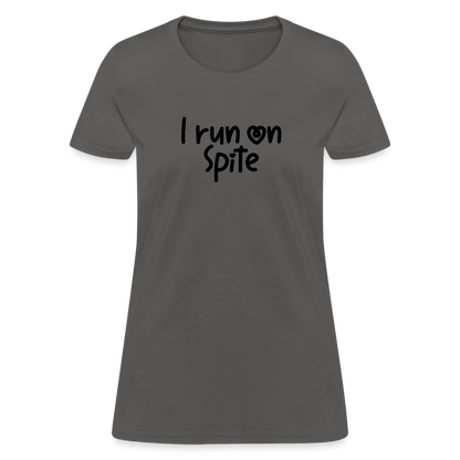 I Run On Spite Women's T-Shirt - charcoal