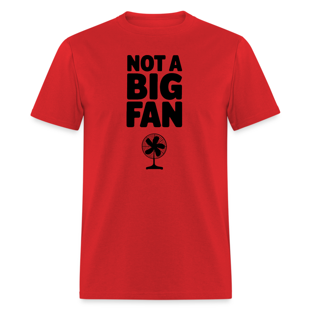 Not A Big Fan (Funny, Sarcasm) T-Shirt - red