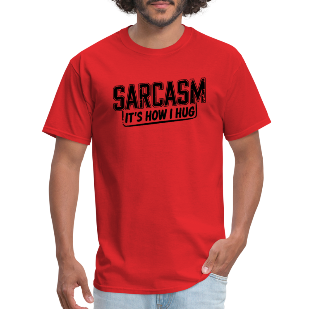 Sarcasm It's How I Hug T-Shirt - red