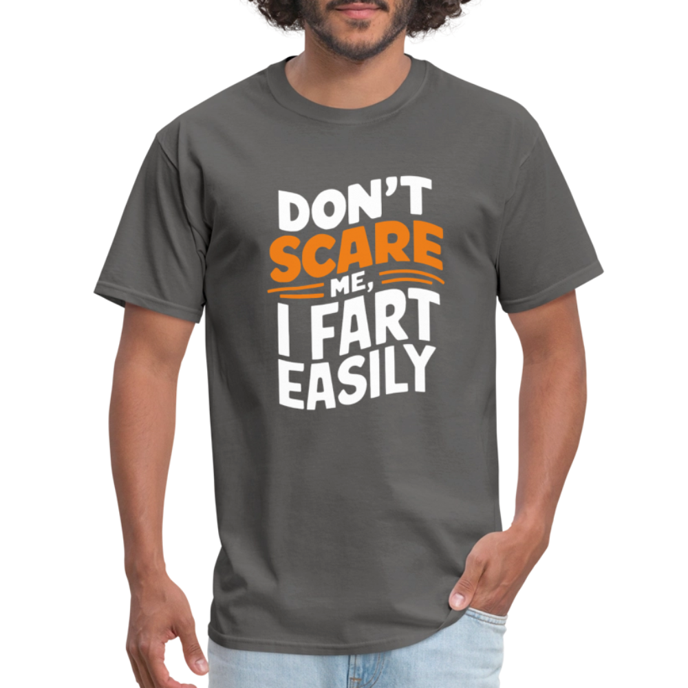 Don't Scare Me I Fart Easily ( Fart Humor) T-Shirt - charcoal