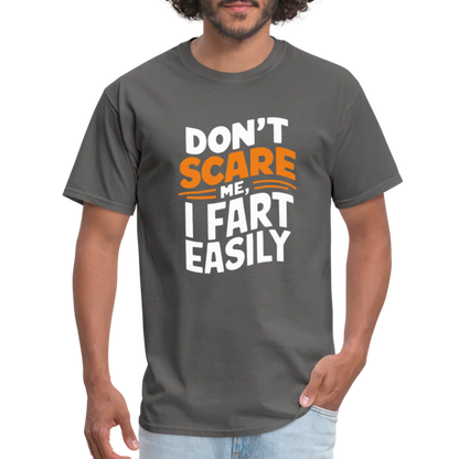 Don't Scare Me I Fart Easily ( Fart Humor) T-Shirt - charcoal