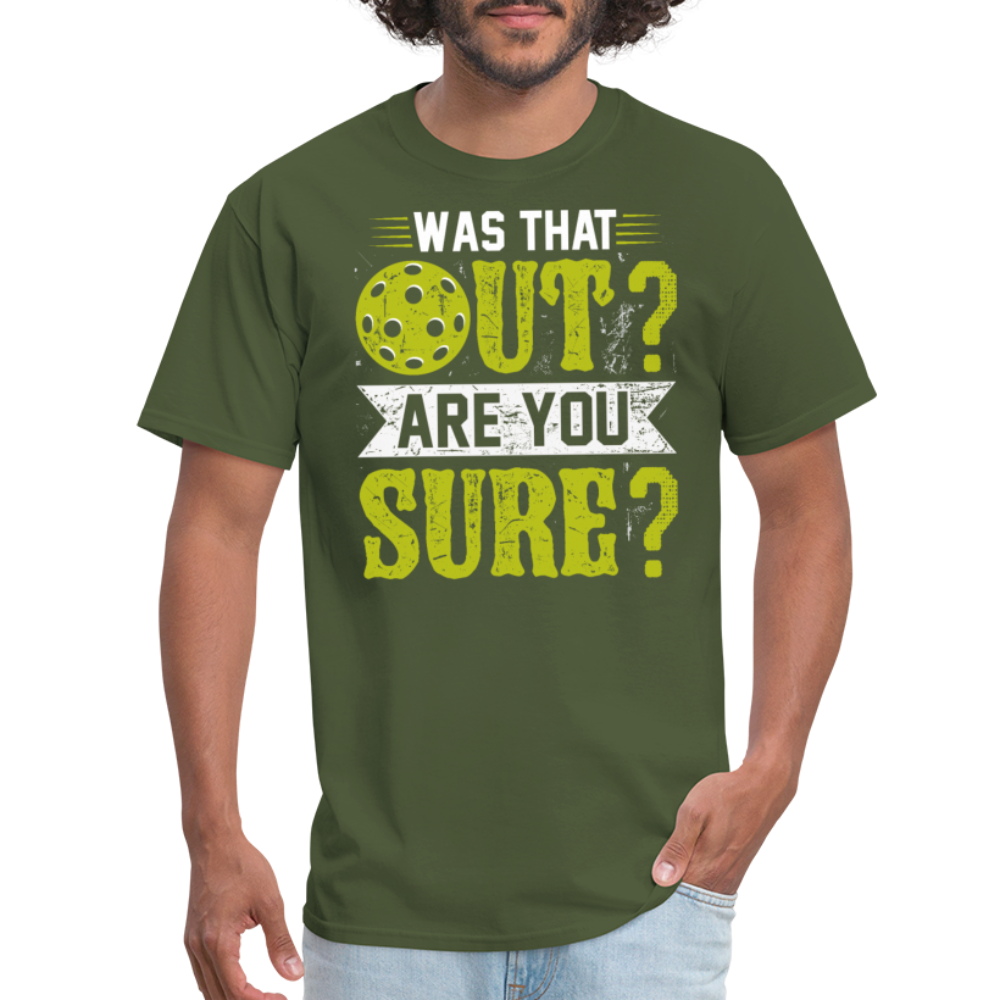 Was That Out Are You Sure (Pickleball) T-Shirt - military green