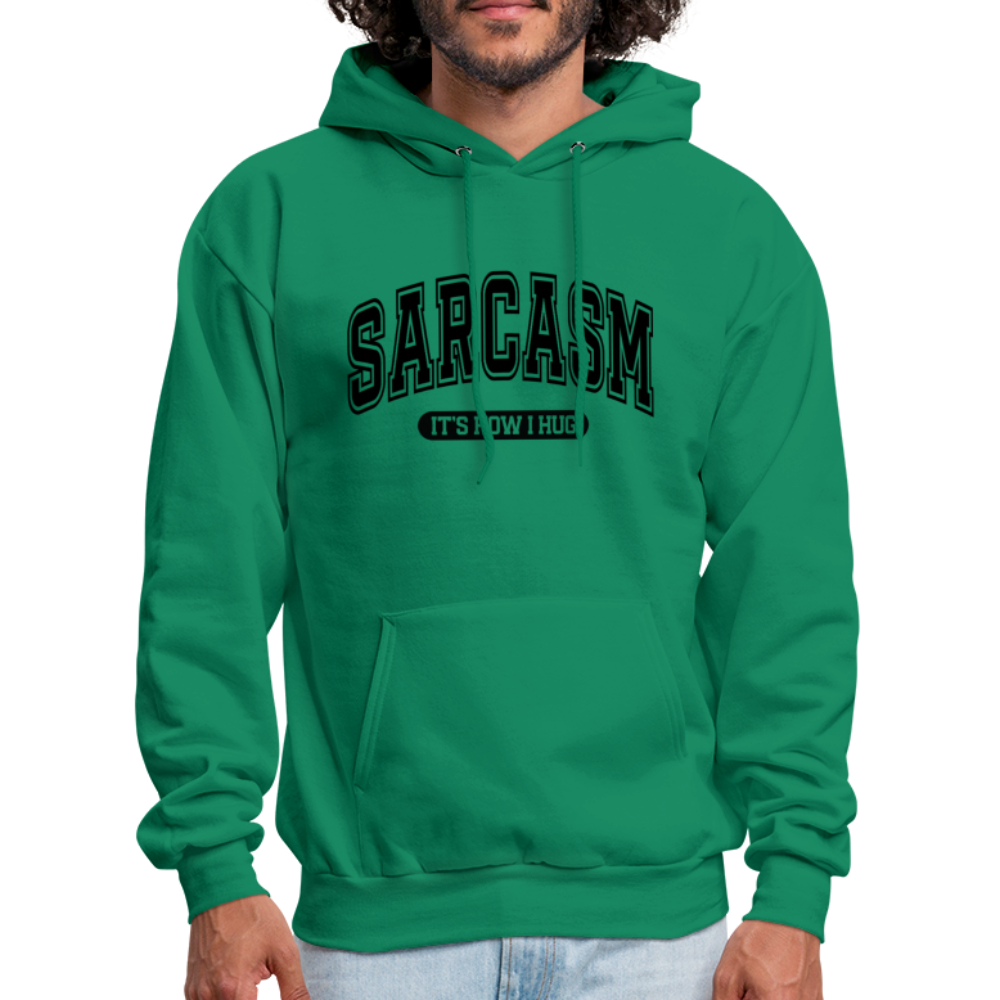 Sarcasm It's How I Hug Hoodie - kelly green