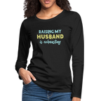 Raising My Husband is Exhausting Women's Premium Long Sleeve T-Shirt