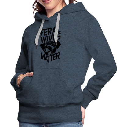 Feral Wives Matter Women’s Premium Hoodie - heather denim