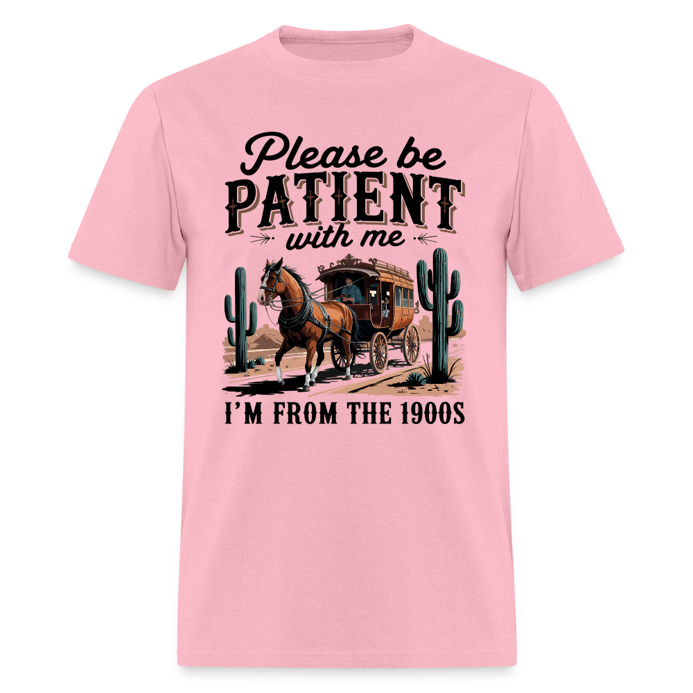 Please Be Patient with me I'm from the 1900s T-Shirt - pink