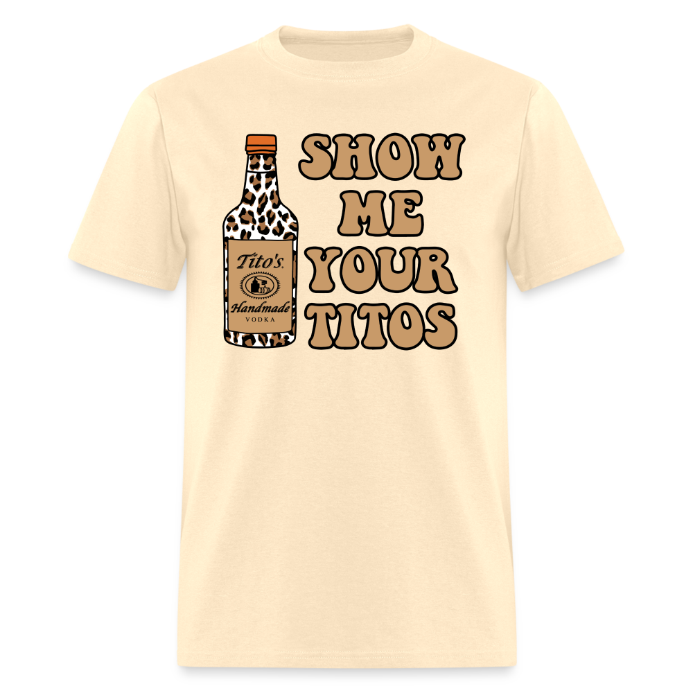 Funny Vodka (Show Me Your Tito's) T-Shirt - natural