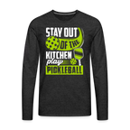 Stay Out Of The Kitchen Play Pickleball Men's Premium Long Sleeve T-Shirt