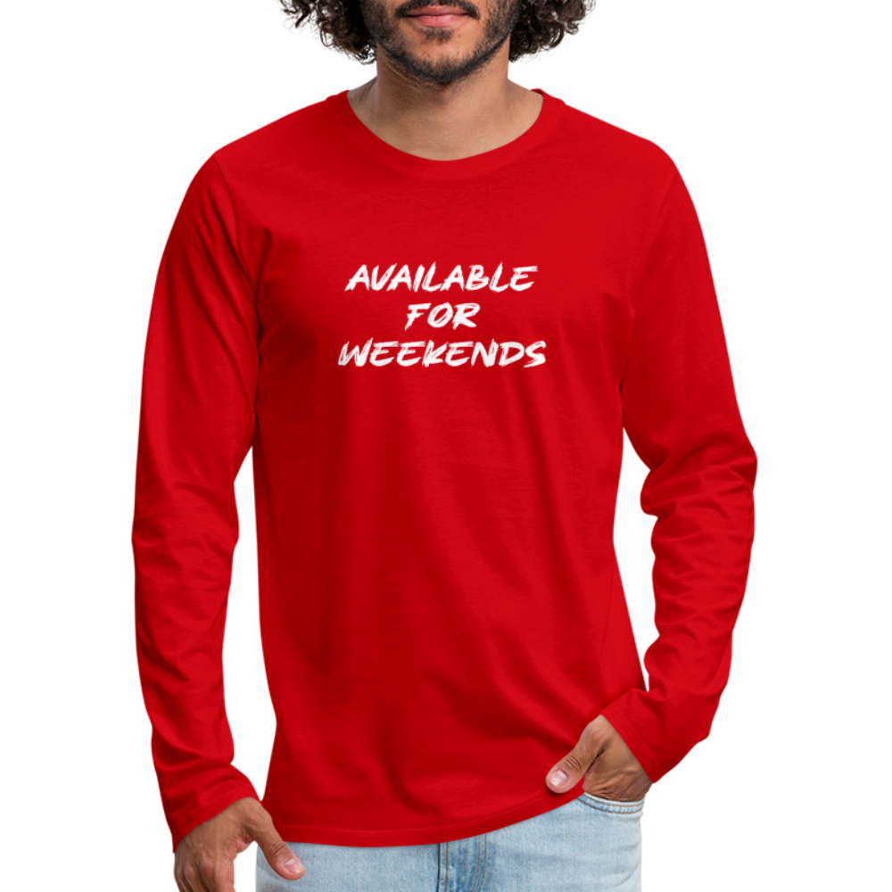 Available For Weekends Men's Premium Long Sleeve T-Shirt - red