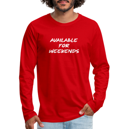 Available For Weekends Men's Premium Long Sleeve T-Shirt - red