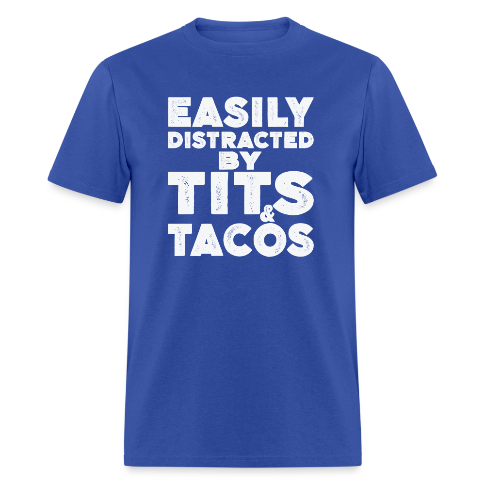 Easily Distracted by Tits and Tacos T-Shirt - royal blue