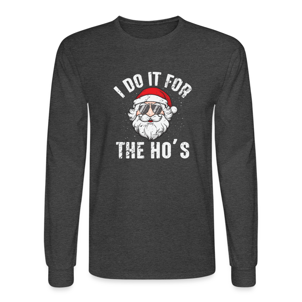 I Do It for the Ho's (Christmas) Funny Santa Long Sleeve T-Shirt - heather black