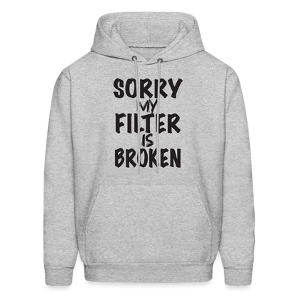 Sorry My Filter Is Broken Hoodie - heather gray