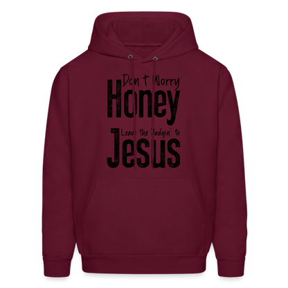 Don't Worry Honey Leave the Judgin' to Jesus Hoodie - burgundy