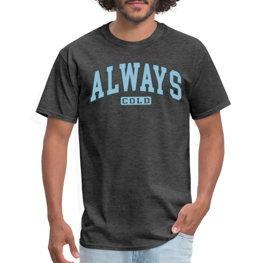 Always Cold T-Shirt - heather black