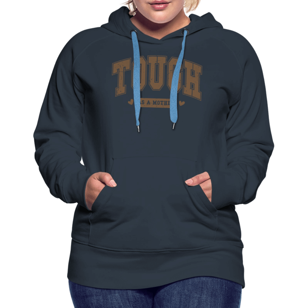 Tough as a Mother Women’s Premium Hoodie Color: navy