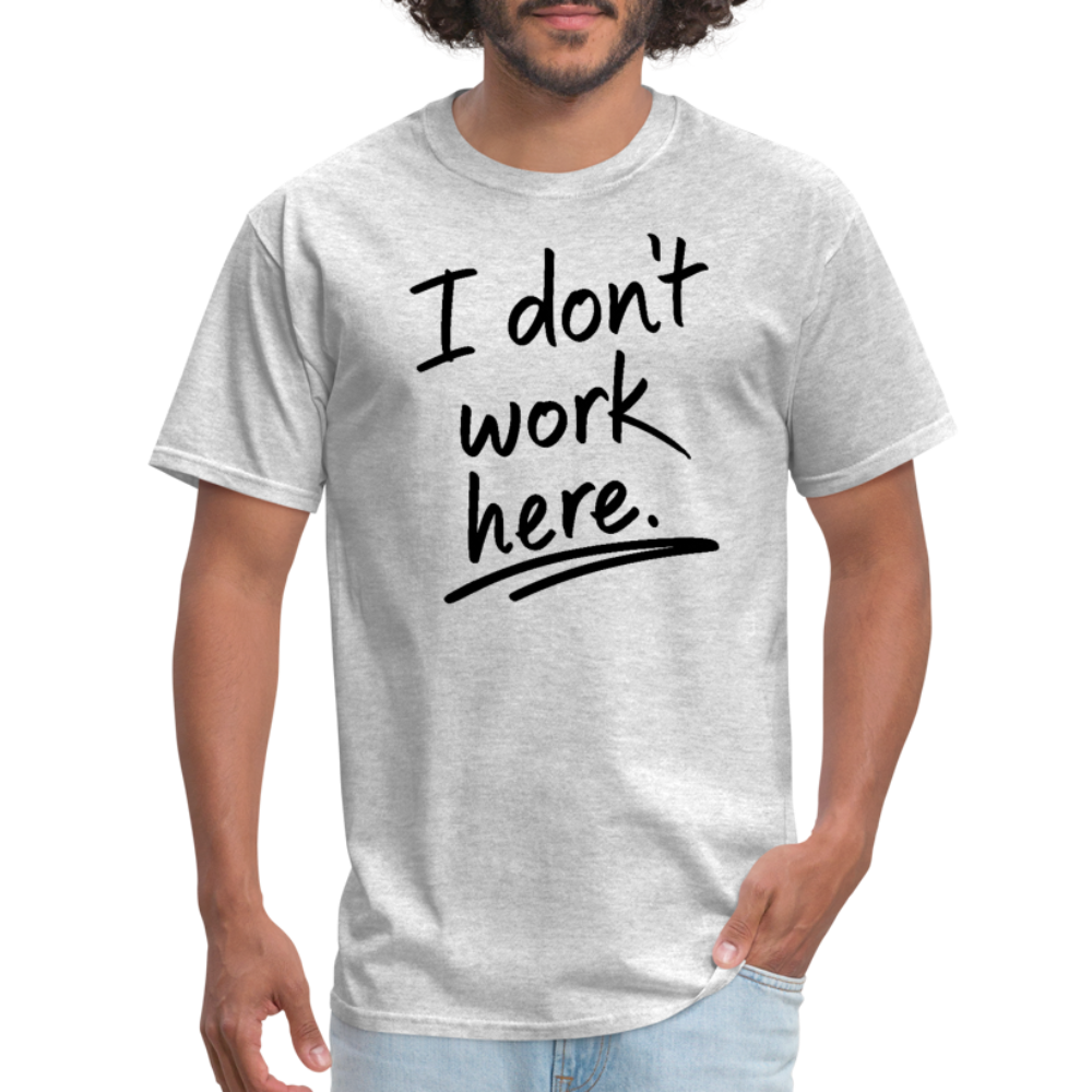 I Don't Work Here T-Shirt - heather gray