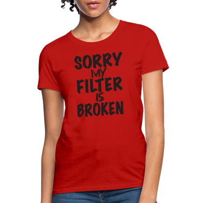 Sorry My Filter Is Broken Women's Contoured T-Shirt - red