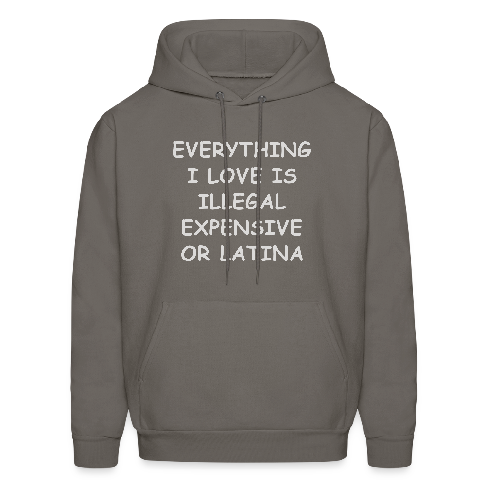 Everything I Love Is Illegal Expensive or Latina Hoodie - asphalt gray
