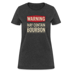 Warning May Contain Bourbon Women's Contoured T-Shirt