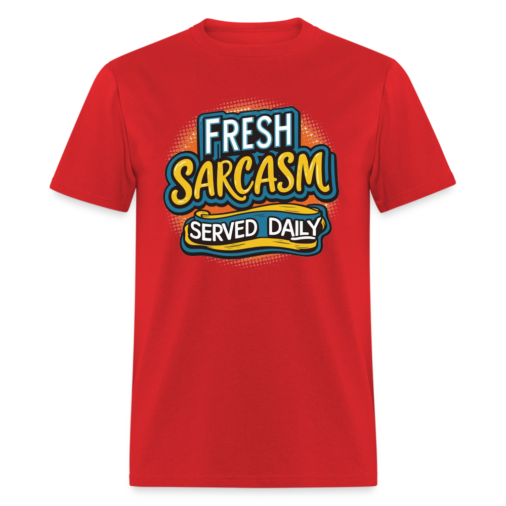 Fresh Sarcasm Served Daily T-Shirt - red