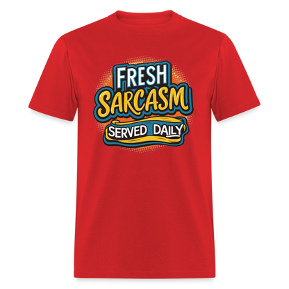 Fresh Sarcasm Served Daily T-Shirt - red