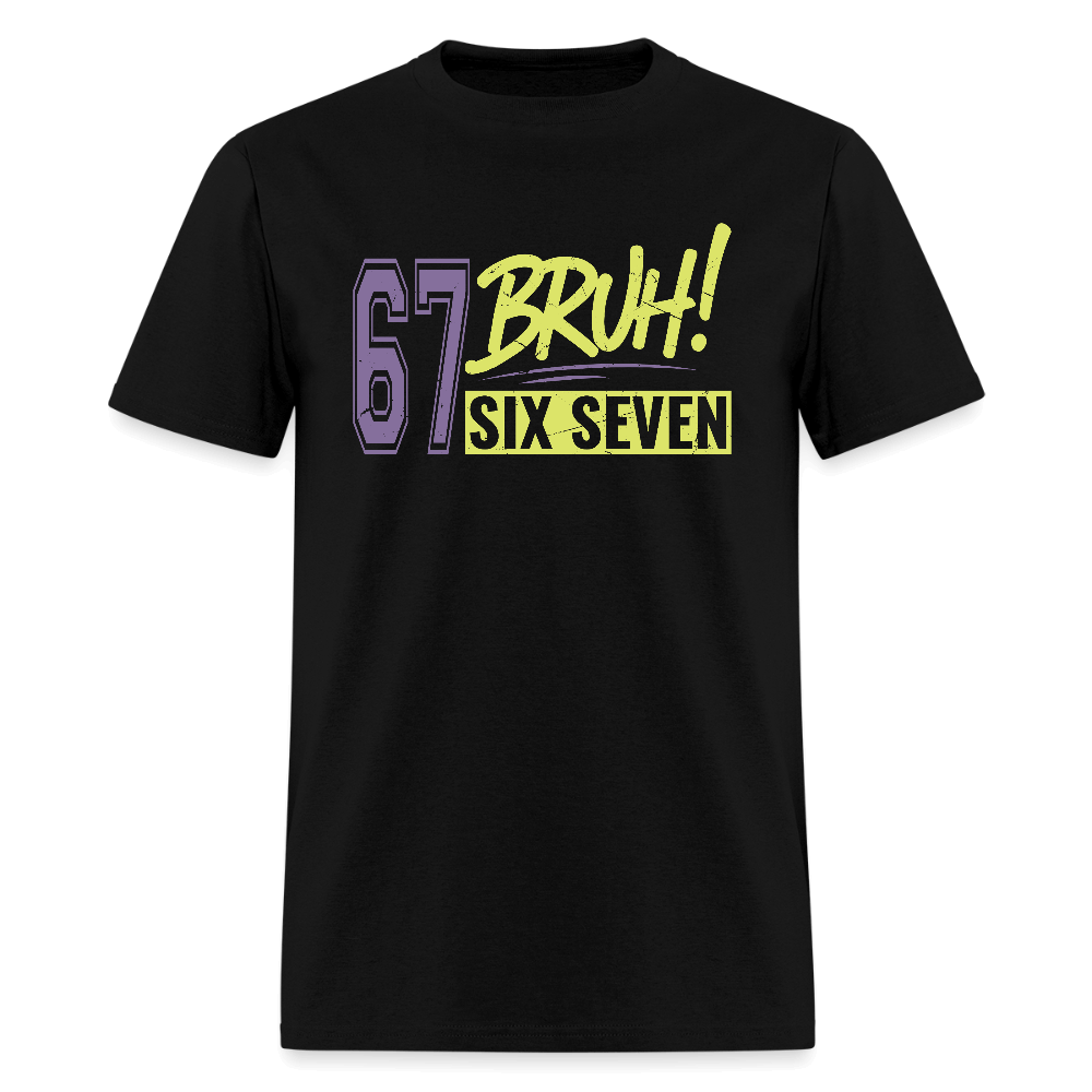 Six Seven Bruh 67 T-Shirt Color: black