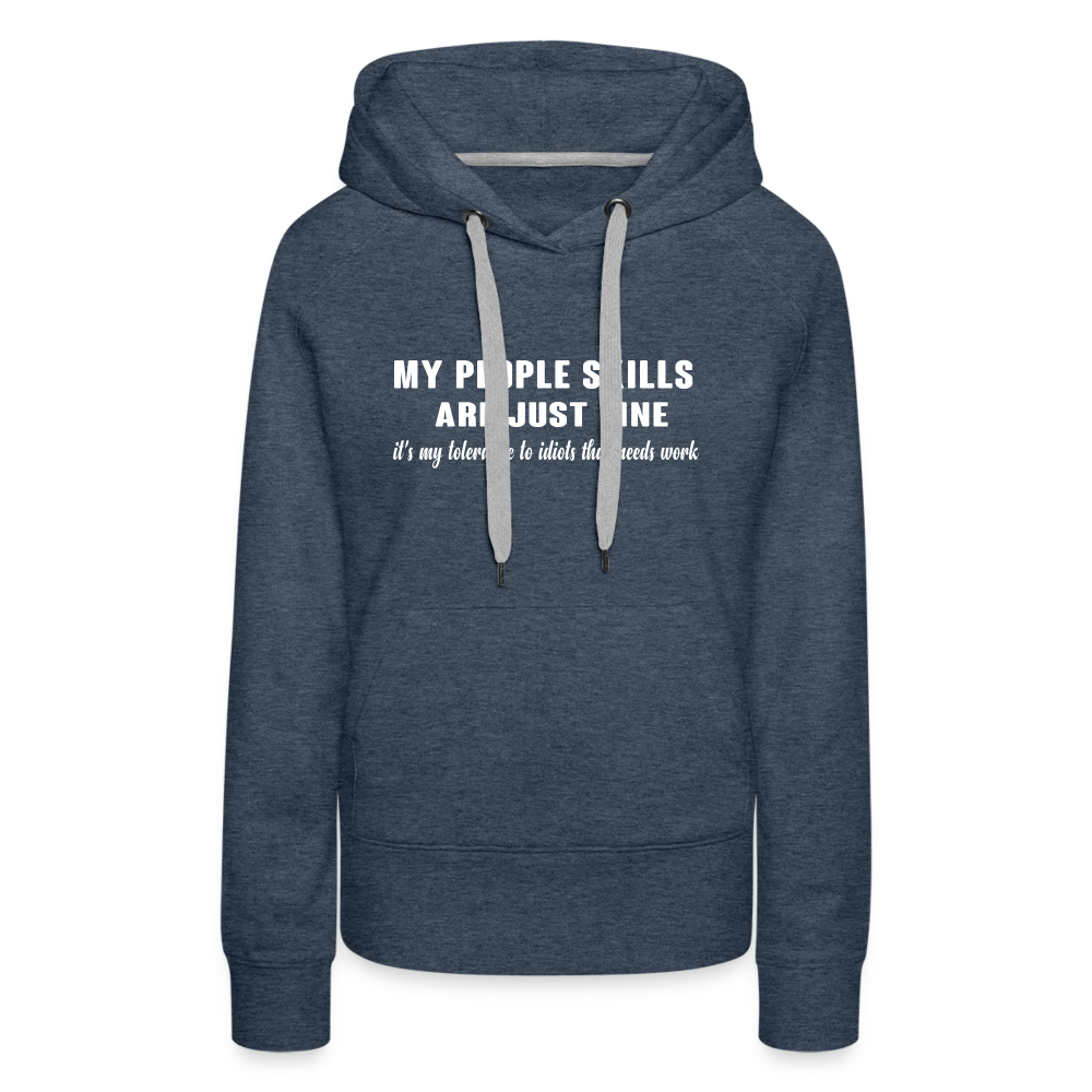 It's My Tolerance To Idiots That Needs Work Women’s Premium Hoodie - heather denim