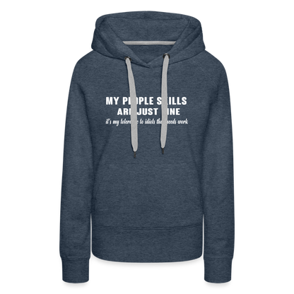 It's My Tolerance To Idiots That Needs Work Women’s Premium Hoodie - heather denim