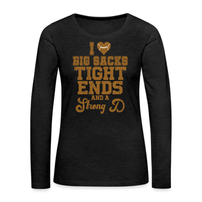 I Heart Big Sacks Tight Ends and A Strong D Women's Premium Long Sleeve T-Shirt (Football Season) - charcoal grey