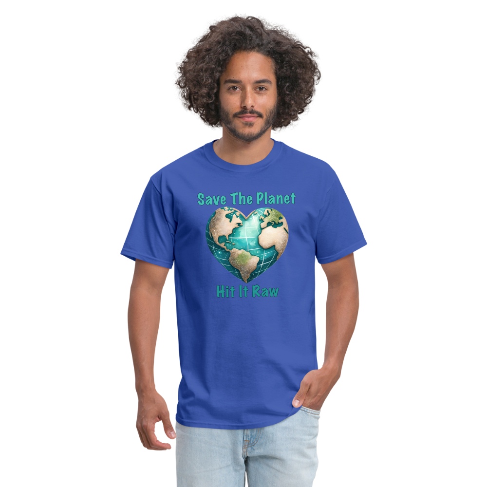 Save The Planet Hit It Raw T-Shirt (Funny Environmental Awareness) - royal blue