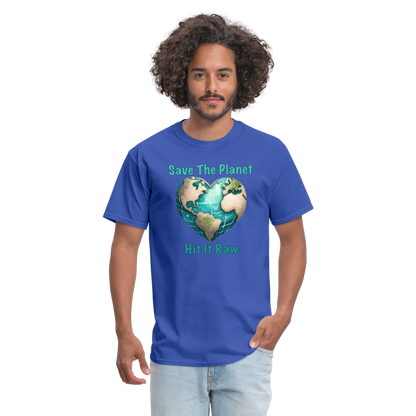 Save The Planet Hit It Raw T-Shirt (Funny Environmental Awareness) - royal blue