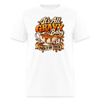 It’s All Gravy Baby – Pour It On Thick T-Shirt