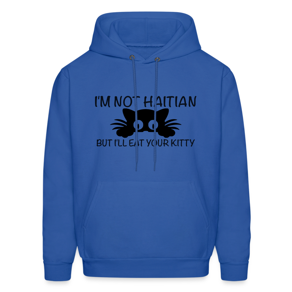 I'm Not Haitian But I'll Eat Your Kitty Hoodie - royal blue