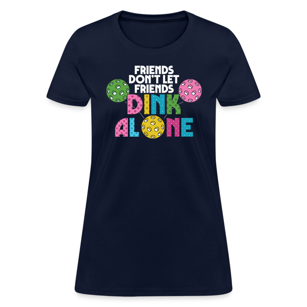 Friends Don't Let Friends Dink Alone (Pickleball) Women's T-Shirt - navy