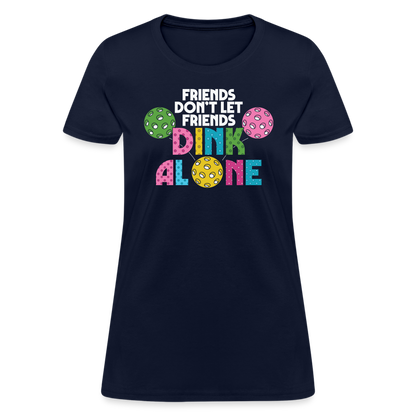 Friends Don't Let Friends Dink Alone (Pickleball) Women's T-Shirt - navy