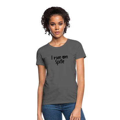 I Run On Spite Women's T-Shirt - charcoal