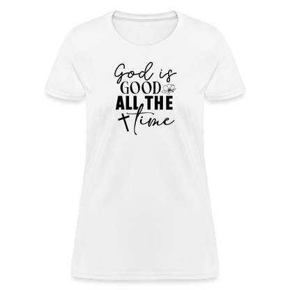 God is Good All The Time Women's T-Shirt - white