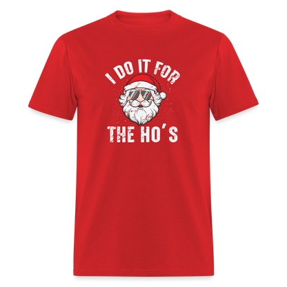 I Do It for the Ho's (Christmas) Funny Santa T-Shirt - red