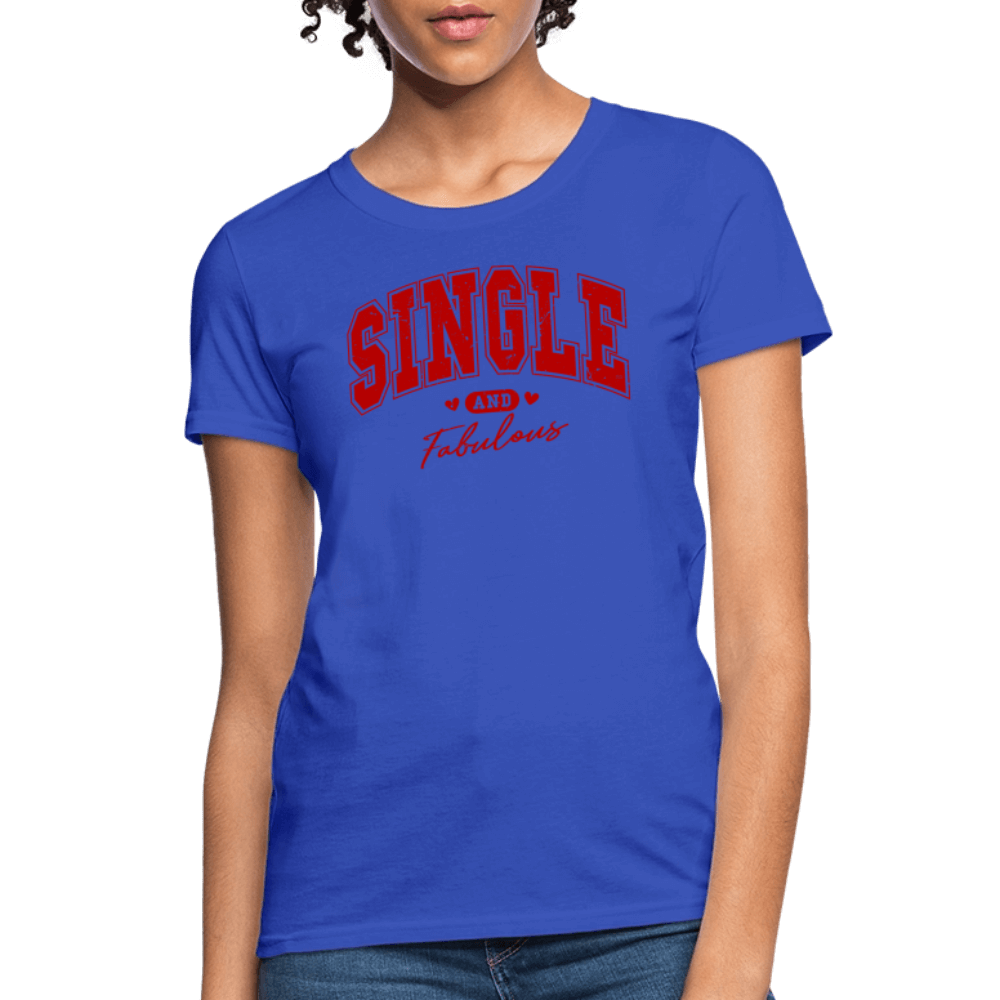 Single and Fabulous Women's Contoured T-Shirt - royal blue