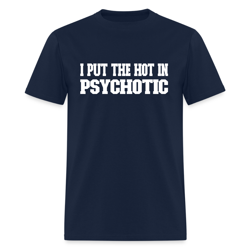I Put The HOT in PsycHOTic Classic T-Shirt (White Letters) - navy